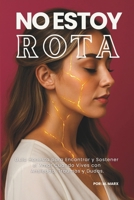 No Estoy Rota: Guía Honesta Para Encontrar y Sostener el Amor con Ansiedad, Traumas y Dudas. (Spanish Edition) B0FMKK4Q52 Book Cover