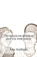 Os tr�gicos poemas que fiz por amor 1511840307 Book Cover