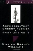 Asphodel: That Greeny Flower and Other Love Poems (New Directions Bibelot) 0811212831 Book Cover