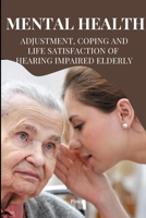 Mental Health, Adjustment, Coping and Life Satisfaction of Hearing Impaired Elderly 7926462241 Book Cover