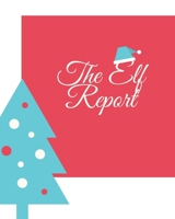 The Elf Report: A Daily Journal for Elf Shenanigans 1656137038 Book Cover