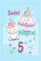 Sweet Magical & 5: Unicorn Birthday Book with Age 1799069125 Book Cover