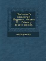 Blackwood's Edinburgh Magazine, Volume 10 - Primary Source Edition 1019305177 Book Cover