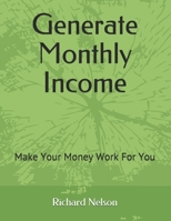 Generate Monthly Income B08X63FLC7 Book Cover