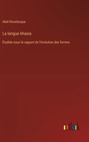 La langue khasia: Étudiée sous le rapport de l'évolution des formes 3385004071 Book Cover