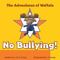 The Adventures of Waffalo: No Bullying! 1950034356 Book Cover