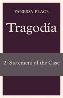 Tragodia 2: Statement of the Case 1934254266 Book Cover