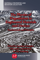 The Physics of Degradation in Engineered Materials and Devices: Fundamentals and Principles 1606504673 Book Cover