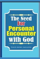 The need for personal encounter with God 1514341956 Book Cover