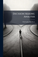 Decision Making Analysis: Critical Factors-Based Methodology 128834421X Book Cover