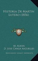 Historia De Martin Lutero (1856) 1167709063 Book Cover