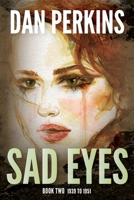 Sad Eyes: Book Two: 1939 to 1951 196256116X Book Cover