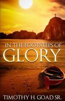 In The Footsteps Of Glory 0615810047 Book Cover