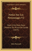 Notice Sur Les Personnages V2: Dont Il Est Parle Dans L'Histoire Du Prince De Conde (1675) 1120312388 Book Cover