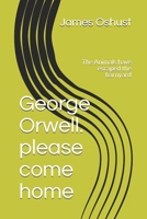 George Orwell. please come home: The Animals have escaped the barnyard 1980460221 Book Cover