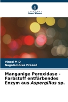 Manganous Peroxidase - Enzyme de décoloration des colorants d'Aspergillus sp. (French Edition) 6206527239 Book Cover