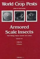 Armored Scale Insects : Volume 4A: Armored Scale Insects (World Crop Pests) (World Crop Pests) 0444428542 Book Cover