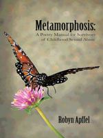 Metamorphosis: A Poetry Manual for Survivors of Childhood Sexual Abuse 1496946022 Book Cover