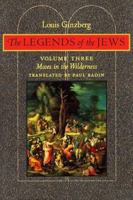 The Legends Of The Jews - Vol. 3: Bible Times And Characters From The Exodus To The Death Of Moses (The Legends of the Jews) 1532701047 Book Cover