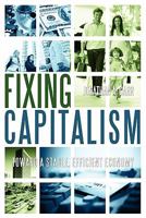 Fixing Capitalism: Toward A Stable, Efficient Economy 0578077027 Book Cover