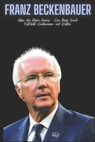Franz Beckenbauer: Über den Rasen hinaus - Eine Reise durch Fußball, Kontroversen und Kultur B0CS2WC3LB Book Cover