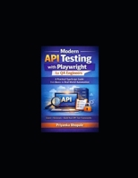 Modern API Testing with Playwright for QA Engineers: A Practical TypeScript Guide from Basics to Real-World Automation. Free on KIndle. (Playwright Automation Series) B0GRW45XGM Book Cover