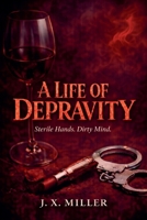 A Life of Depravity 1764457331 Book Cover