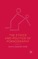 The Ethics and Politics of Pornography 0230371116 Book Cover