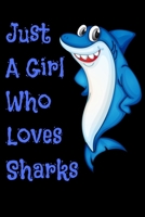 Just A Girl Who Loves Sharks: Journal for Women, Men and Kids - 6 x 9 In, 120 Ruled Pages - Great Gift Idea for all Sharks Lover 1656885182 Book Cover