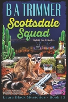 Scottsdale Squad : A Fun, Romantic, Thrilling, Adventure... 1951052439 Book Cover