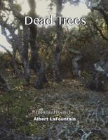 Dead Trees: Illustrated Poems 1543178316 Book Cover