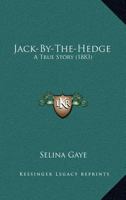 Jack-By-The-Hedge: A True Story 1166578437 Book Cover