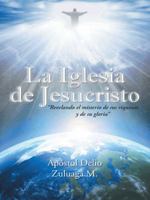 La Iglesia de Jesucristo: "Revelando El Misterio de Sus Riquezas y de Su Gloria" 1463389841 Book Cover
