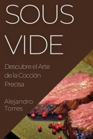 Sous Vide: Descubre el Arte de la Cocción Precisa 1835195024 Book Cover