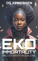 EKO IMMORTALITY: EKO ETERNITY SERIES BOOK 1 B0CHLGWNY6 Book Cover