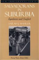 Salvadorans in Suburbia: Symbiosis and Conflict 0205167373 Book Cover