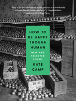 How to Be Happy Though Human: New and Selected Poems 1487008376 Book Cover