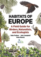Habitats of Europe: A Field Guide for Birders, Naturalists, and Ecologists (Habitats of the World) 0691245177 Book Cover