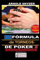 LA F�rmula -de Torneos- de Poker 2: Estrategias Avanzadas para dominar Torneos de Poker de alto buy in. 1082401714 Book Cover