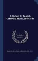 History of English Cathedral Music, 1549-1889 1340548941 Book Cover