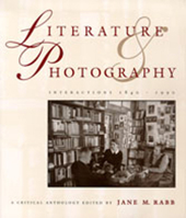 Literature & Photography: Interactions 1840-1990 : A Critical Anthology 0826316638 Book Cover