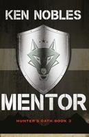 Mentor (Hunter's Oath - Book 3) 0990947173 Book Cover