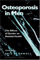 Osteoporosis in Men: The Effects of Gender on Skeletal Health 0125286406 Book Cover