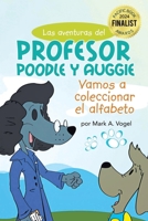 Las aventuras del Profesor Poodle y Auggie: Vamos a coleccionar el alfabeto (Spanish Edition) 1965679293 Book Cover