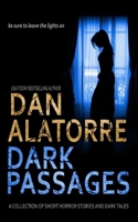 Dan Alatorre Dark Passages: A COLLECTION OF SHORT HORROR STORIES AND DARK TALES B085RRZB5B Book Cover