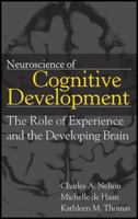 Neuroscience of Cognitive Development: The Role of Experience and the Developing Brain 0471745863 Book Cover