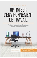 Optimiser l'environnement de travail: Améliorer le bien-être professionnel, une des clés de la réussite 2806262364 Book Cover