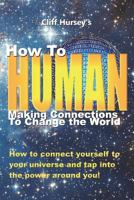 How to Human: Making Connections to Change the World 1478207140 Book Cover