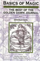 Basics of Magic: The Best of the Golden Dawn Journal (Book I: Divination) 0979517702 Book Cover