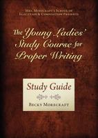 The Young Ladies' Study Course for Proper Writing (Study Guide) 1934554618 Book Cover